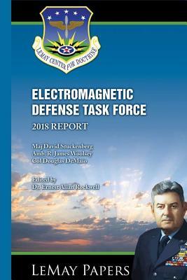 Electromagnetic Defense Task Force (Edtf): 2018 Report by Douglas Demaio, David Stuckenberg, R. James Woolsey