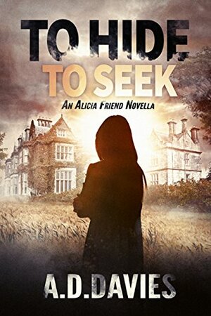 To Hide To Seek by A.D. Davies