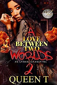 A Love Between Two Worlds 2 by Queen T