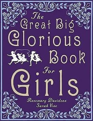 The Great Big Glorious Book for Girls by Sarah Vine, Rosemary Davidson, Rosemary Davidson