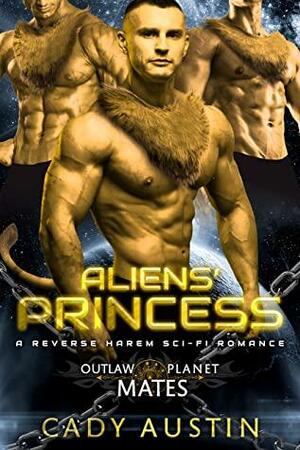 Aliens' Princess: A Reverse Harem Sci-Fi Romance by Cady Austin