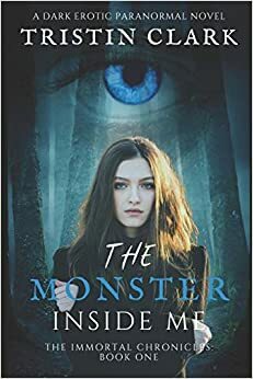 The Monster Inside Me by Tristin Clark