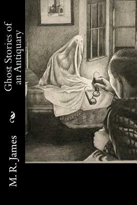 Ghost Stories of an Antiquary by M.R. James