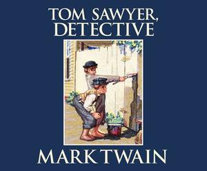 Tom Sawyer, Detective by Mark Twain