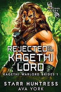 Rejected by the Kagethi Lord by Starr Huntress, Ava York
