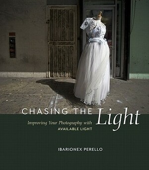 Chasing the Light: Improving Your Photography with Available Light by Ibarionex Perello