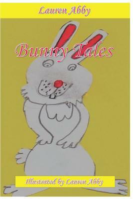 Bunny Tales by Lauren Abby