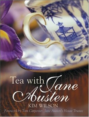 Tea with Jane Austen by Tom Carpenter, Kim Wilson