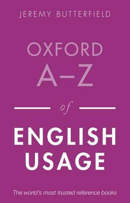 Oxford A-Z of English Usage by Jeremy Butterfield
