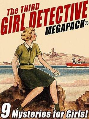 The Third Girl Detective MEGAPACK by Helen Wells, Margaret Sutton, John Gregory Betancourt, Roy G. Snell, Alice B. Emerson