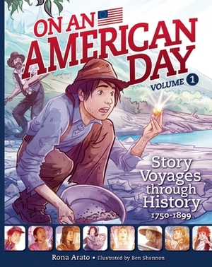 On an American Day Volume 1: Story Voyages through History 1750-1899 by Ben Shannon, Rona Arato