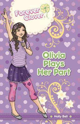 Olivia Plays Her Part by Holly Bell