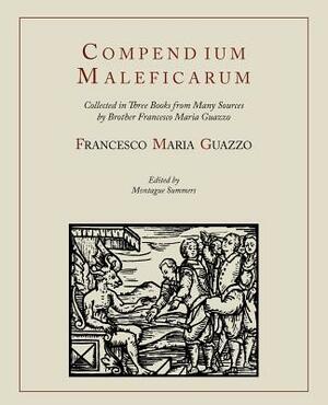 Compendium Maleficarum [Compendium of the Witches] by Francesco Maria Guazzo, E. Allen Ashwin