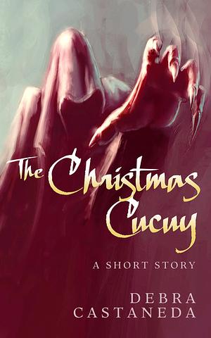 The Christmas Cucuy by Debra Castaneda