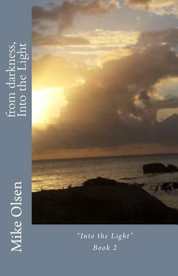 from darkness, Into the Light: Into the Light Book 2 by Mike Olsen