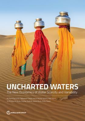 Uncharted Waters: The New Economics of Water Scarcity and Variability by Marie Hyland, Sébastien Desbureaux, Richard Damania