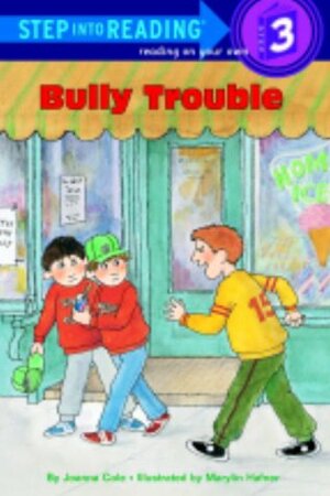 Bully Trouble (Step-Into-Reading, Step 3) by Joanna Cole, Marylin Hafner