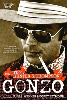 Gonzo: The Life of Hunter S. Thompson by Jann S. Wenner, Corey Seymour