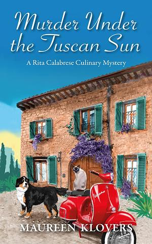 Murder Under the Tuscan Sun: An Italian-American Culinary Cozy Mystery by Maureen Klovers, Maureen Klovers