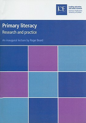 Primary Literacy: Research and Practice by Roger Beard