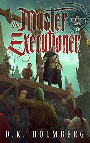 The Master Executioner by D.K. Holmberg