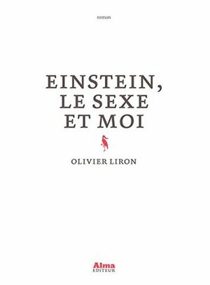 Einstein, le sexe et moi by Olivier Liron