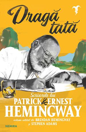 Dragă tată: scrisorile lui Patrick și Ernest Hemingway  by Patrick Hemingway, Ernest Hemingway, Brendan Hemingway