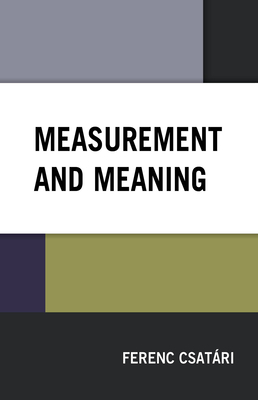 Measurement and Meaning by Ferenc Csatári