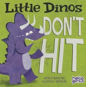 Little Dinos Don't Hit by Michael Dahl, Adam Record