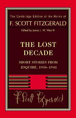 Fitzgerald: The Lost Decade: Short Stories from Esquire, 1936 1941 by F. Scott Fitzgerald