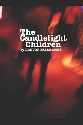 The Candlelight Children: a haunted western by Trevor Fairbanks