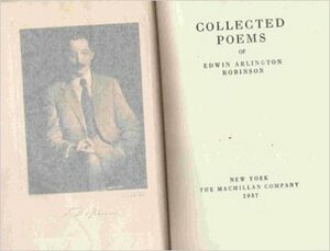 Collected Poems Of Edwin Arlington Robinson by Edwin Arlington Robinson
