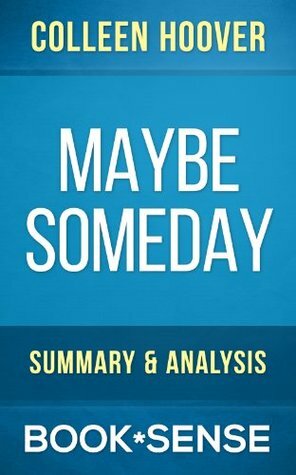 Maybe Someday: by Colleen Hoover | Summary & Analysis by Book*Sense