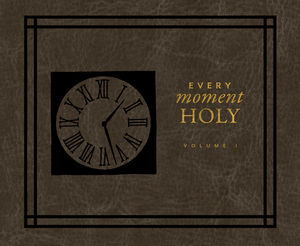 Every Moment Holy by Douglas Kaine McKelvey