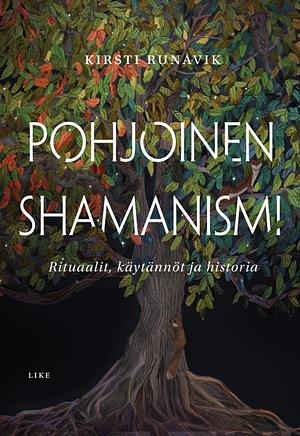 Pohjoinen shamanismi : Rituaalit, käytännöt ja historia by Kirsti Runavik