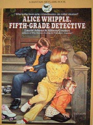 Alice Whipple, Fifth-Grade Detective by Laurie Adams, Allison P. Coudert