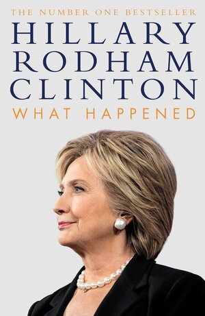 What Happened by Hillary Rodham Clinton