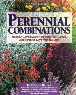 Perennial Combinations: Stunning Combinations That Make Your Garden Look Fantastic Right from the Start by C. Colston Burrell