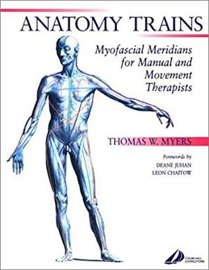 Anatomy Trains: Myofascial Meridians for Manual and Movement Therapists by Thomas W. Myers, Deane Juhan, Leon Chaitow