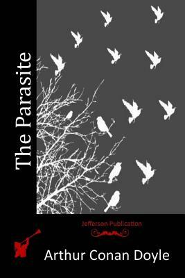 The Parasite by Arthur Conan Doyle