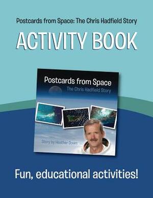 Postcards from Space: The Chris Hadfield Story: Activity Book by Heather Down