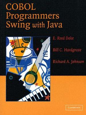 COBOL Programmers Swing with Java by E. Reed Doke, Bill C. Hardgrave, Richard A. Johnson