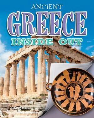 Ancient Greece Inside Out by John Malam