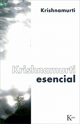 Krishnamurti Esencial by J. Krishnamurti