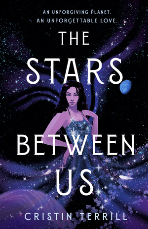 The Stars Between Us by Cristin Terrill