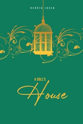 A Doll's House by Henrik Ibsen