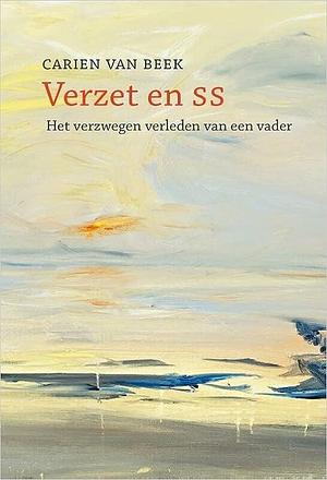 Verzet en SS: het verzwegen verleden van een vader by Carien van Beek