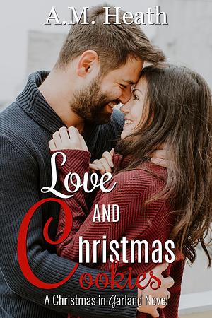 Love and Christmas Cookies by A.M. Heath