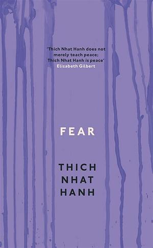 Fear: Wisdom for Getting Through the Storm by Thich Naht Hahn