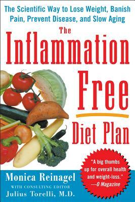 The Inflammation-Free Diet Plan: The Scientific Way to Lose Weight, Banish Pain, Prevent Disease, and Slow Aging by Monica Reinagel
